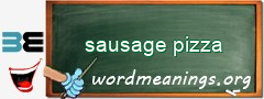 WordMeaning blackboard for sausage pizza